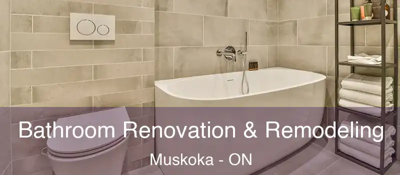  Bathroom Renovation & Remodeling Muskoka - ON