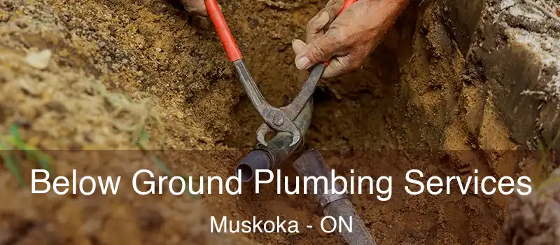  Below Ground Plumbing Services Muskoka - ON