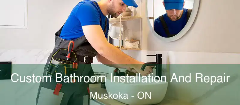  Custom Bathroom Installation And Repair Muskoka - ON