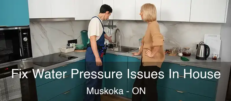  Fix Water Pressure Issues In House Muskoka - ON